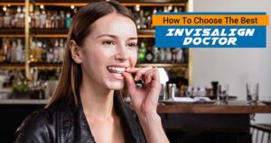 How to choose the best Invisalign doctor