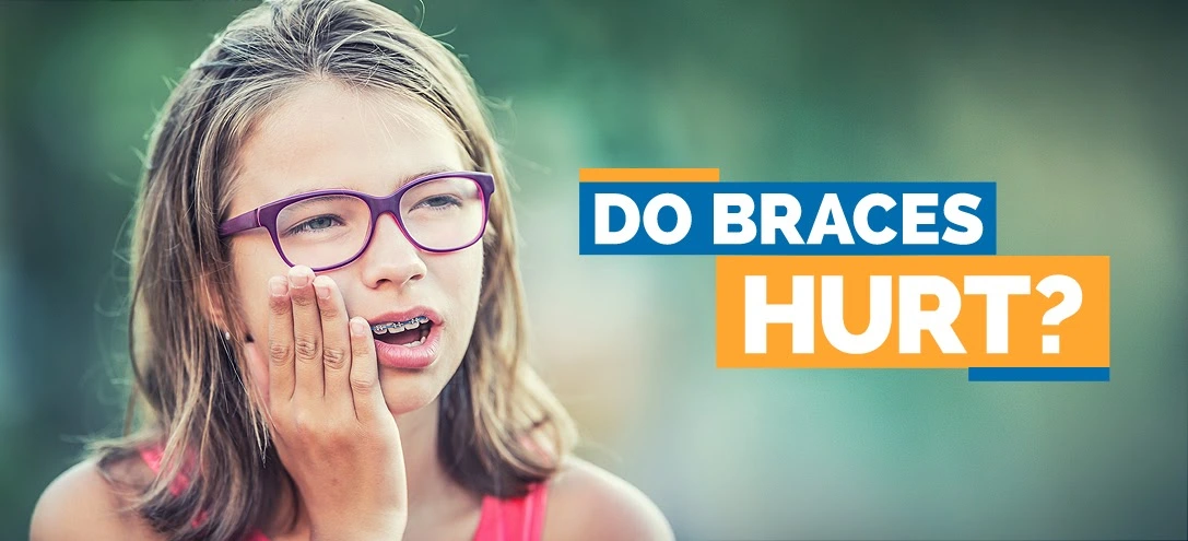 Do braces hurt?
